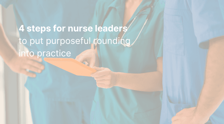 Ip Nursing Rounding 4 steps for nurse leaders to put purposeful rounding into practice ...
