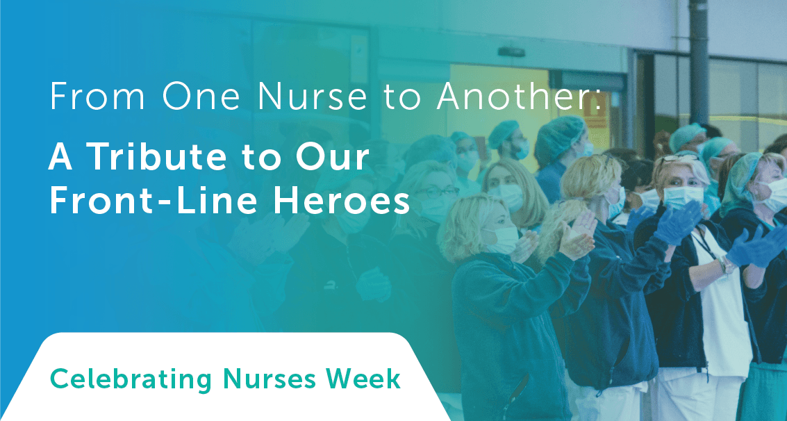 From One Nurse to Another: A Tribute to Our Front-Line Heroes