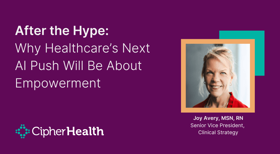 After the Hype: Why Healthcare’s Next AI Push Will Be About Empowerment