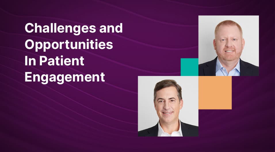 Challenges and Opportunities in Patient Engagement: In Conversation With CipherHealth
