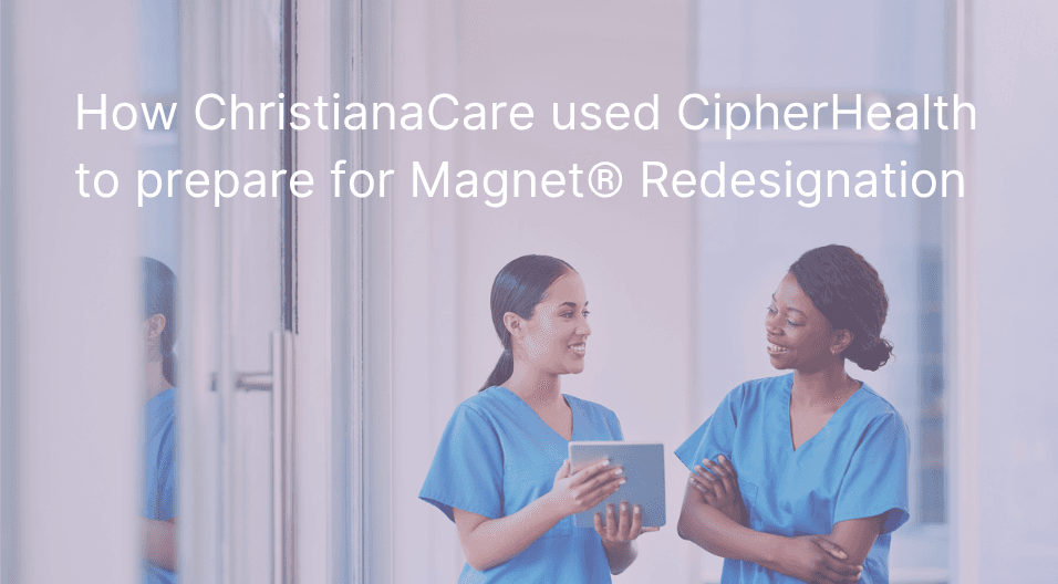 How ChristianaCare used CipherHealth to prepare for Magnet® Redesignation