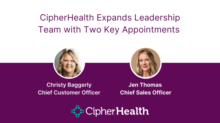 CipherHealth Expands Leadership Team with Appointment of Christy Baggerly as Chief Customer Officer and Jen Thomas as Chief Sales Officer