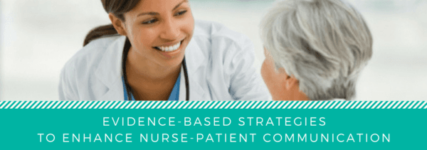 Evidence-Based Strategies to Enhance Nurse-Patient Communication