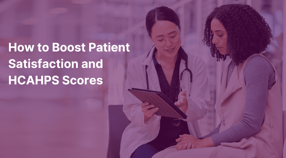 How to Boost Patient Satisfaction and HCAHPS Scores