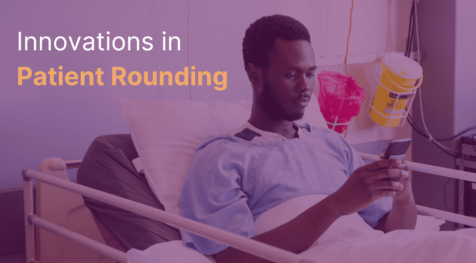 Innovations in Patient Rounding