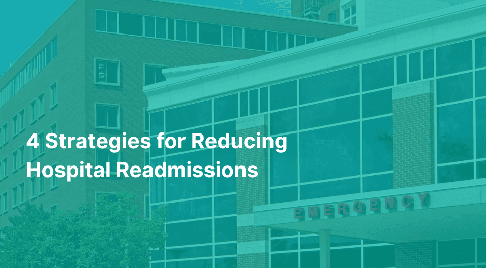 4 Strategies for Reducing Hospital Readmissions