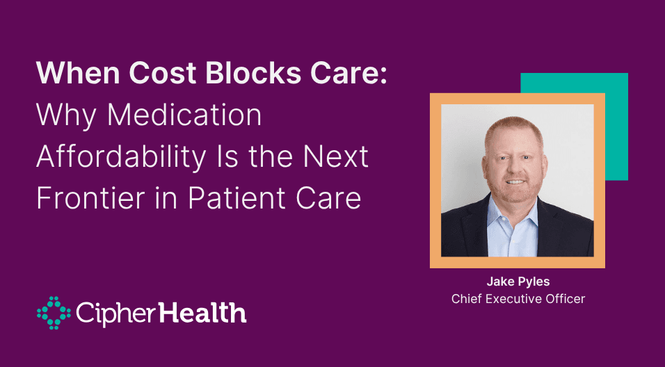 When Cost Blocks Care: Why Medication Affordability Is the Next Frontier in Patient Care