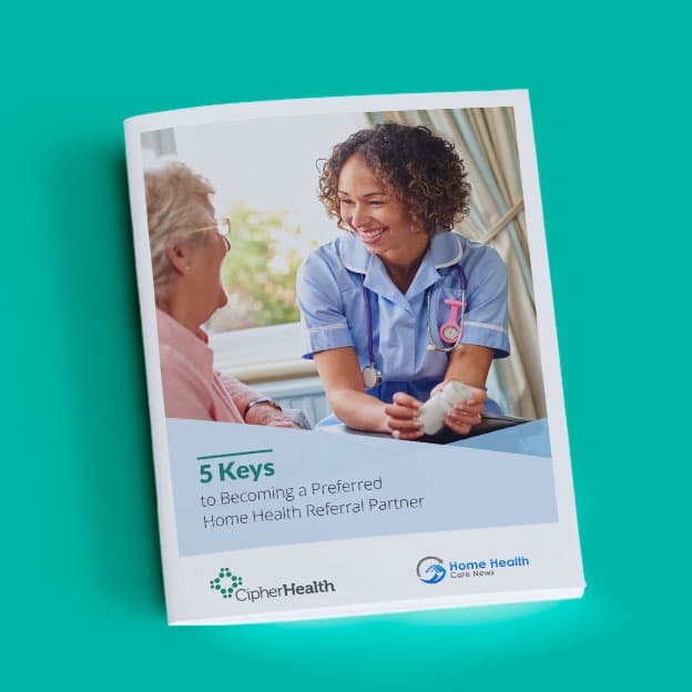 5 Keys to Becoming a Preferred Home Health Referral Partner